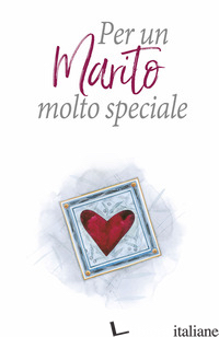 PER UN MARITO MOLTO SPECIALE. EDIZ. A COLORI - AA.VV.