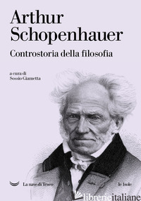 CONTROSTORIA DELLA FILOSOFIA - SCHOPENHAUER ARTHUR; GIAMETTA S. (CUR.)