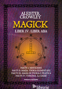 MAGICK. LIBER IV. LIBER ABA - CROWLEY ALEISTER