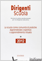 SCUOLA COME COMUNITA' DI PRATICHE. APPRENDISTATO COGNITIVO E APPRENDIMENTO SITUA - CASTOLDI M. (CUR.); FALANGA M. (CUR.)
