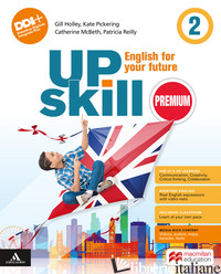 UPSKILL PREMIUM. ENGLISH FOR YOUR FUTURE. WITH YOUR VISUAL ORGANISE, HOLIDAY BOO - HOLLEY GILL; PICKERING KATE; REILLY PATRICIA