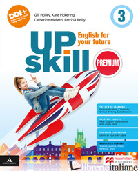 UPSKILL PREMIUM. ENGLISH FOR YOUR FUTURE. WITH YOUR VISUAL ORGANISE, EXAMS. PER  - HOLLEY GILL; PICKERING KATE; REILLY PATRICIA