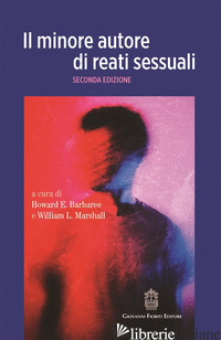 MINORE AUTORE DI REATI SESSUALI (IL) - BARBAREE H. E. (CUR.); MARSHALL W. L. (CUR.)