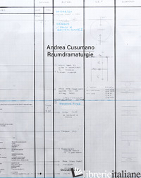 ANDREA CUSUMANO. RAUMDRAMATURGIE. EDIZ. ITALIANA E INGLESE - INGARAO G. (CUR.); LEONE A. (CUR.)