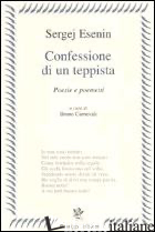 CONFESSIONE DI UN TEPPISTA. POESIE E POEMETTI - ESENIN SERGEJ; CARNEVALI B. (CUR.)