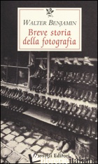 BREVE STORIA DELLA FOTOGRAFIA - BENJAMIN WALTER; MORI CARMIGNANI S. (CUR.)