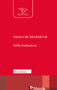 SULLA TRADUZIONE - DE BENEDETTI PAOLO; MENESTRINA G. (CUR.)