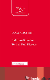 DIRITTO DI PUNIRE. TESTI DI PAUL RICOEUR. NUOVA EDIZ. (IL) - RICOEUR PAUL; ALICI L. (CUR.)