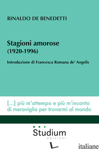 STAGIONI AMOROSE (1920-1996) - DE BENEDETTI RINALDO