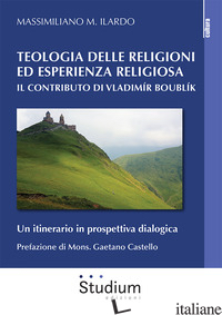 TEOLOGIA DELLE RELIGIONI ED ESPERIENZA RELIGIOSA. IL CONTRIBUTO DI VLADIMIR BOUB - ILARDO MASSIMILIANO M.