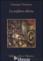 MIGLIORE OFFERTA (LA) - TORNATORE GIUSEPPE