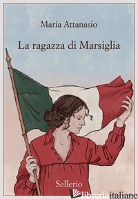 RAGAZZA DI MARSIGLIA (LA) - ATTANASIO MARIA