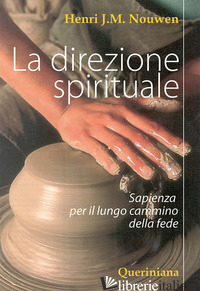 DIREZIONE SPIRITUALE. SAPIENZA PER IL LUNGO CAMMINO DELLA FEDE (LA) - NOUWEN HENRI J.; CHRISTENSEN M. J. (CUR.); LAIRD R. (CUR.)