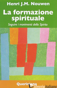 FORMAZIONE SPIRITUALE. SEGUIRE I MOVIMENTI DELLO SPIRITO (LA) - NOUWEN HENRI J.; CHRISTENSEN M. J. (CUR.); LAIRD R. J. (CUR.)