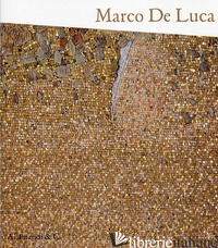 MARCO DE LUCA. MOSAICI. EDIZ. ILLUSTRATA - SPADONI C. (CUR.)