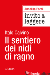 INVITO A LEGGERE «IL SENTIERO DEI NIDI DI RAGNO» DI ITALO CALVINO - PONTI ANNALISA