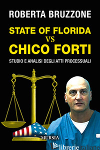 STATE OF FLORIDA VS CHICO FORTI. STUDIO E ANALISI DEGLI ATTI PROCESSUALI - BRUZZONE ROBERTA