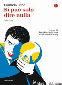 SI PUO' SOLO DIRE NULLA. INTERVISTE - BENE CARMELO; BUONCRISTIANO L. (CUR.); PRIMOSIG F. (CUR.)