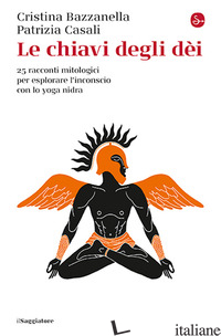 CHIAVI DEGLI DEI. 25 RACCONTI MITOLOGICI PER ESPLORARE... (LE) - BAZZANELLA CRISTINA