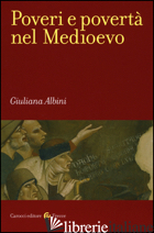POVERI E POVERTA' NEL MEDIOEVO - ALBINI GIULIANA