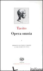 OPERA OMNIA. CON TESTO LATINO A FRONTE. VOL. 1 - TACITO PUBLIO CORNELIO; ONIGA R. (CUR.)
