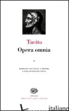 OPERA OMNIA. TESTO LATINO A FRONTE. VOL. 2 - TACITO PUBLIO CORNELIO; ONIGA R. (CUR.)