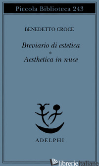 BREVIARIO DI ESTETICA-AESTHETICA IN NUCE - CROCE BENEDETTO; GALASSO G. (CUR.)
