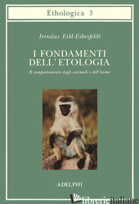FONDAMENTI DELL'ETOLOGIA. IL COMPORTAMENTO DEGLI ANIMALI E DELL'UOMO (I) - EIBL-EIBESFELDT IRENAUS