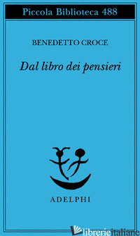 DAL LIBRO DEI PENSIERI - CROCE BENEDETTO; GALASSO G. (CUR.)