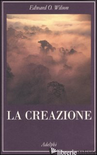 CREAZIONE (LA) - WILSON EDWARD O.
