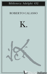 K. - CALASSO ROBERTO