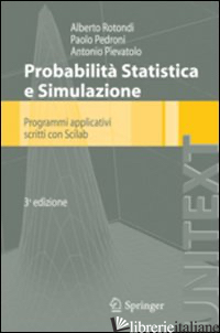 PROBABILITA', STATISTICA E SIMULAZIONE - ROTONDI ALBERTO; PEDRONI PAOLO; PIEVATOLO ANTONIO