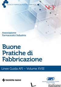 BUONE PRATICHE DI FABBRICAZIONE. LINEE GUIDA AFI. VOL. 18 - AFI (CUR.)