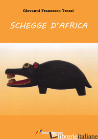 SCHEGGE D'AFRICA - TREZZI GIOVANNI FRANCESCO
