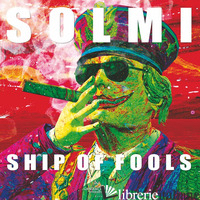 SOLMI. SHIP OF FOOLS - MIRACCO R. (CUR.); KOSINSKI D. (CUR.)