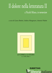 FORME E LA STORIA (2024) (LE). VOL. 1: IL DOLORE NELLA LETTERATURA II - BOTTINI L. (CUR.); MANGANARO A. (CUR.); PIOLETTI A. (CUR.)
