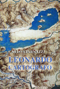 LEONARDO CARTOGRAFO - STARNAZZI CARLO