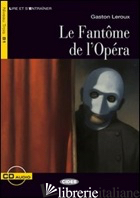 FANTOME DE L'OPERA. CON FILE AUDIO SCARICABILE ON LINE (LE) - ROLAND DIDIER; LEROUX GASTON