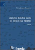 GRAMATICA DIDACTICA BASICA DE ESPANOL PARA ITALIANOS. TEORIA - LOZANO ZAHONERO MARIA