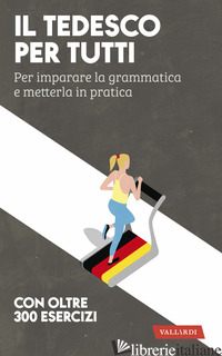 TEDESCO PER TUTTI. PER IMPARARE LA GRAMMATICA E METTERLA IN PRATICA (IL) - PICHLER ERICA