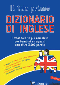 TUO PRIMO DIZIONARIO DI INGLESE (IL) - AA.VV.