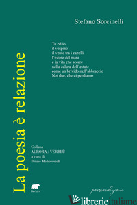 POESIA E' RELAZIONE (LA) - SORCINELLI STEFANO; MOHOROVICH B. (CUR.)
