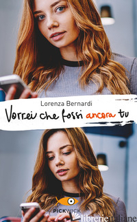 VORREI CHE FOSSI ANCORA TU - BERNARDI LORENZA