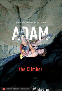 ADAM THE CLIMBER - DAL PRA' PIETRO; ONDRA ADAM