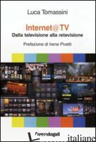 INTERNET TV. DALLA TELEVISIONE ALLA RETEVISIONE - TOMASSINI LUCA
