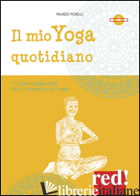 MIO YOGA QUOTIDIANO. 7 LEZIONI PERSONALIZZATE PER I 7 GIORNI DELLA SETTIMANA. 2  - MORELLI MAURIZIO