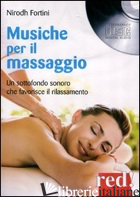 MUSICHE PER IL MASSAGGIO. UN SOTTOFONDO SONORO CHE FAVORISCE IL RILASSAMENTO. CD - FORTINI NIRODH