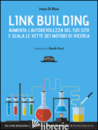 LINK BUILDING. AUMENTA L'AUTOREVOLEZZA DEL TUO SITO E SCALA LE VETTE DEI MOTORI  - DI BIASI IVANO