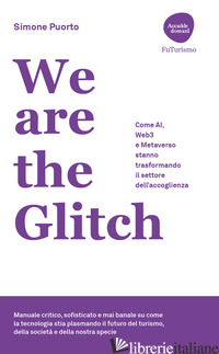 WE ARE THE GLITCH. COME AI, WEB3 E METAVERSO STANNO TRASFORMANDO IL SETTORE DELL - PUORTO SIMONE