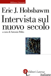 INTERVISTA SUL NUOVO SECOLO - HOBSBAWM ERIC J.; POLITO A. (CUR.)